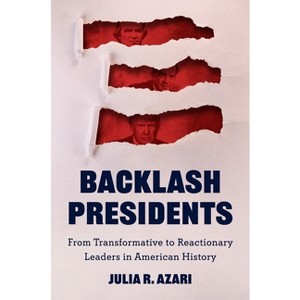 Backlash Presidents - (Princeton Studies in American Politics) by  Julia R Azari (Hardcover) - 1 of 1
