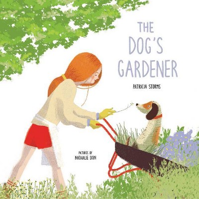 The Dog's Gardener - by  Patricia Storms (Hardcover)