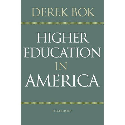 Higher Education in America - (William G. Bowen) by  Derek Bok (Paperback)