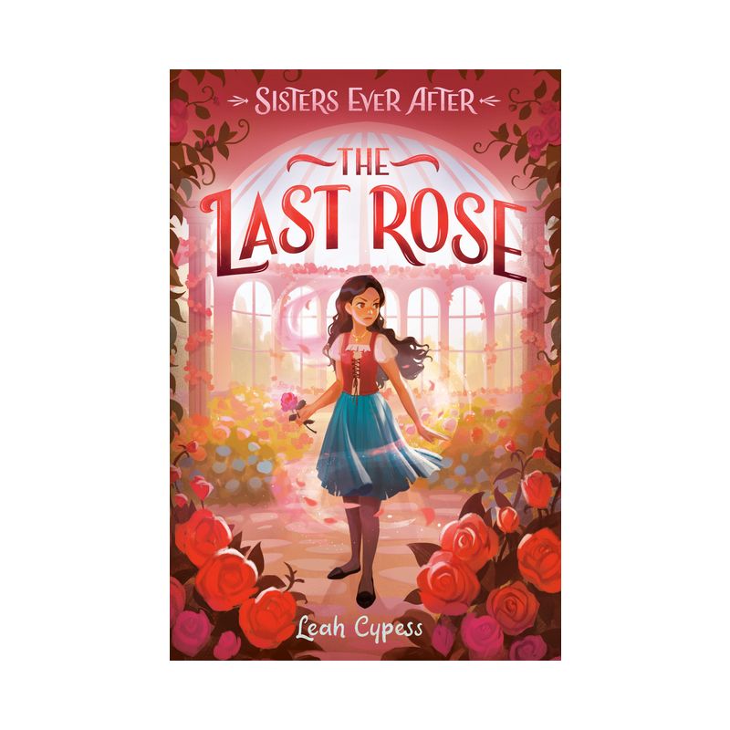The Last Rose - (Sisters Ever After) by Leah Cypess, 1 of 2