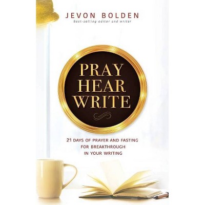 Pray Hear Write - by  Jevon Bolden (Paperback)