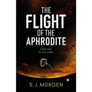 The Flight of the Aphrodite - by  S J Morden (Paperback) - 1 of 1
