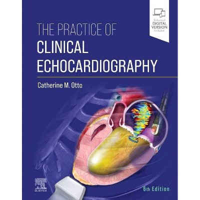 The Practice of Clinical Echocardiography - 6th Edition by  Catherine M Otto (Hardcover)