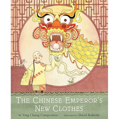 The Chinese Emperor's New Clothes - by  Ying Compestine (Hardcover)