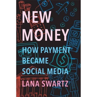 New Money - by  Lana Swartz (Hardcover)