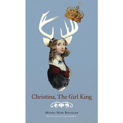 Christina, the Girl King - by  Michel Marc Bouchard (Paperback)
