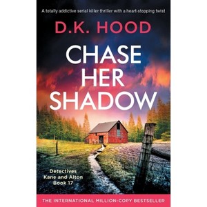 Chase Her Shadow - (Detectives Kane and Alton) by  D K Hood (Paperback) - 1 of 1