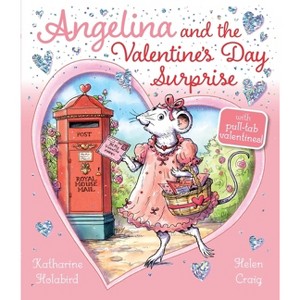 Angelina and the Valentine's Day Surprise - (Angelina Ballerina) by  Katharine Holabird (Hardcover) - 1 of 1