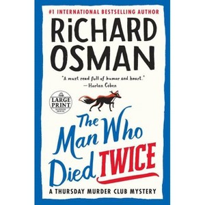 The Man Who Died Twice - (A Thursday Murder Club Mystery) Large Print by  Richard Osman (Paperback) - 1 of 1