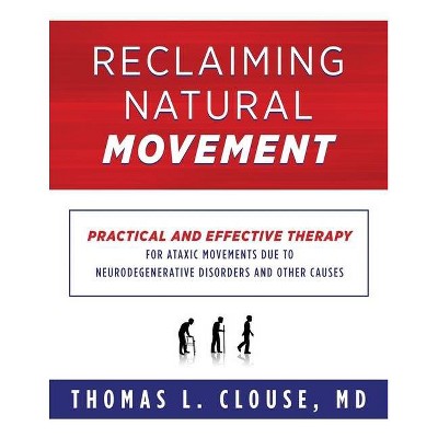 Reclaiming Natural Movement - by  Thomas L Clouse (Paperback)