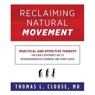 Reclaiming Natural Movement - by  Thomas L Clouse (Paperback)