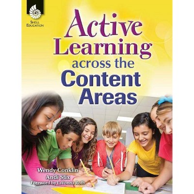 Active Learning Across the Content Areas - by  Wendy Conklin & Andi Stix (Paperback)