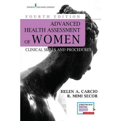 Advanced Health Assessment of Women, Fourth Edition - 4th Edition by  Helen Carcio & R Mimi Secor (Paperback)