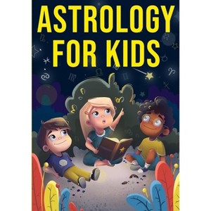 Astrology for Kids - by  Discover Press (Paperback) - 1 of 1