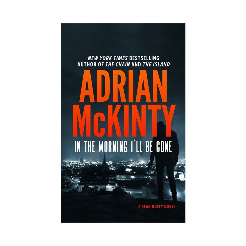 In the Morning I'll Be Gone - (Sean Duffy) by  Adrian McKinty (Hardcover), 1 of 2