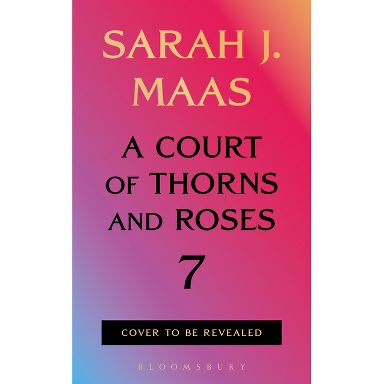 A Court of Thorns and Roses 7 - by Sarah J Maas (Hardcover)