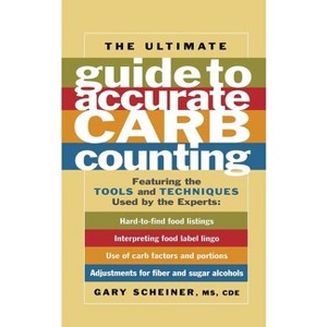 Ultimate Guide to Accurate Carb Counting - (Marlowe Diabetes Library) by  Gary Scheiner (Paperback) - 1 of 1