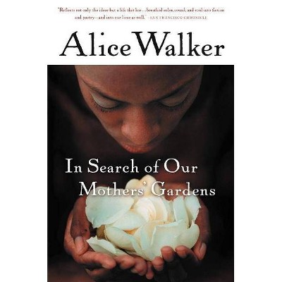 In Search of Our Mothers' Gardens - by  Alice Walker (Paperback)