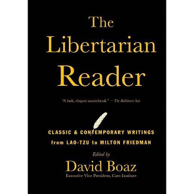 The Libertarian Reader - by  David Boaz (Paperback)