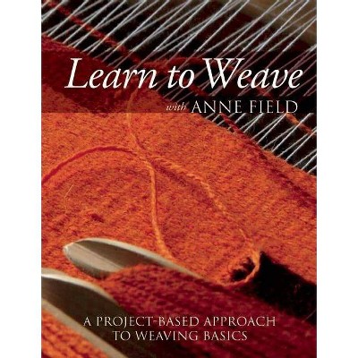 Learn to Weave with Anne Field - (Paperback)