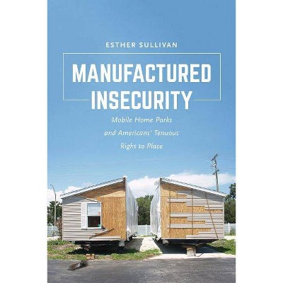 Manufactured Insecurity - by  Esther Sullivan (Paperback)