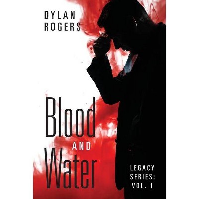 Blood and Water - by  Dylan Rogers (Paperback)