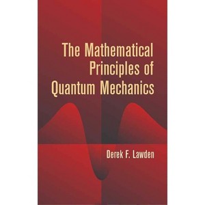 The Mathematical Principles of Quantum Mechanics - (Dover Books on Physics) by  Derek F Lawden (Paperback) - 1 of 1