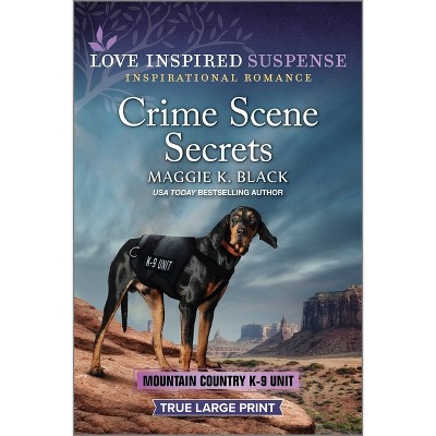 Crime Scene Secrets - (Mountain Country K-9 Unit) Large Print by  Maggie K Black (Paperback)