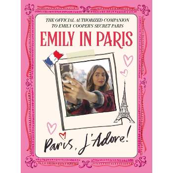 Emily in Paris: Paris, j'Adore! - (Hardcover)