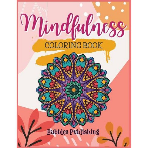 Download Mindfulness Coloring Book For Adults By Bubbles Publishing Paperback Target
