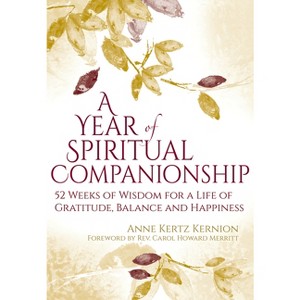 A Year of Spiritual Companionship - by  Anne Kertz Kernion (Hardcover) - 1 of 1