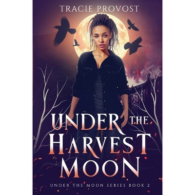 Under the Harvest Moon - by  Tracie Provost (Paperback)