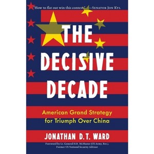 The Decisive Decade - by  Jonathan D T Ward (Hardcover) - 1 of 1