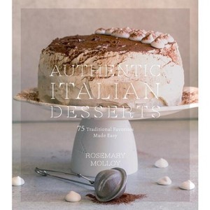 Authentic Italian Desserts - by  Rosemary Molloy (Paperback) - 1 of 1