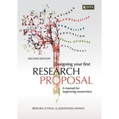 Designing Your First Research Proposal 2e - 2nd Edition by  Renuka & Jonathan Vithal & Jansen (Paperback)