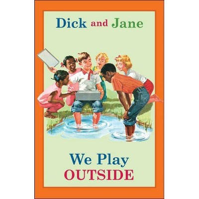 Dick and Jane: We Play Outside - by  Grosset & Dunlap (Hardcover)