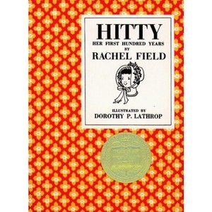 Hitty, Her First Hundred Years - by  Rachel Field (Hardcover) - 1 of 1