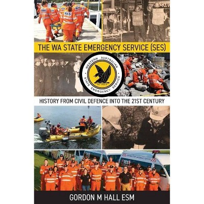 The WA State Emergency Services (SES) - by  Gordon M Hall (Paperback)