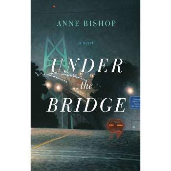 Under the Bridge - by  Anne Bishop (Paperback)