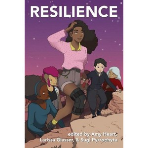 Resilience - by  Amy Eleanor Heart & Sugi Pyrrophyta & Larissa Glasser (Paperback) - 1 of 1