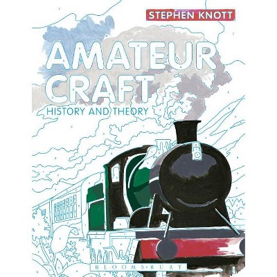 Amateur Craft - by  Stephen Knott (Paperback)