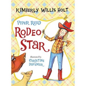 Piper Reed, Rodeo Star - by  Kimberly Willis Holt (Paperback) - 1 of 1