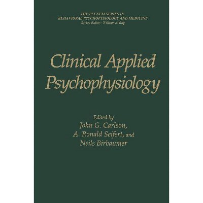 Clinical Applied Psychophysiology - (The Springer Behavioral Psychophysiology and Medicine) by  John G Carlson & A Ronald Seifert & Niels Birbaumer