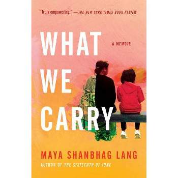 What We Carry - by  Maya Shanbhag Lang (Paperback)