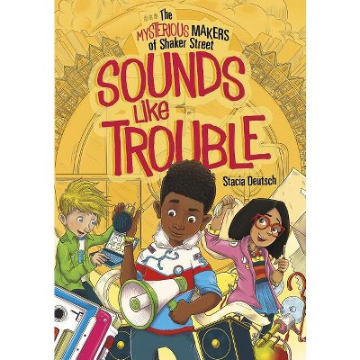 Sounds Like Trouble - (Mysterious Makers of Shaker Street) by  Stacia Deutsch (Paperback)