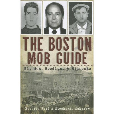 The Boston Mob Guide - by Beverly Ford & Stephanie Schorow (Paperback)