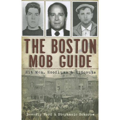 The Boston Mob Guide - by  Beverly Ford & Stephanie Schorow (Paperback)