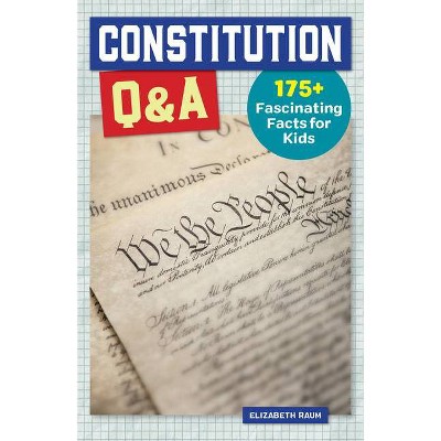 Constitution Q&A - (History Q&A) by  Elizabeth Raum (Paperback)