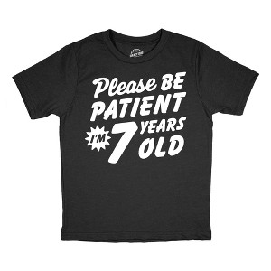 Youth Funny T Shirts Please Be Patient Im 7 Years Old Sarcastic Graphic Novelty Birthday Tee For Kids - Crazy Dog Youth T Shirt - 1 of 4