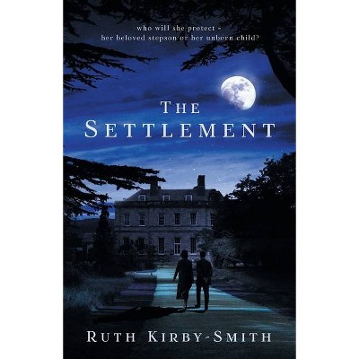 The Settlement - by  Ruth Kirby-Smith (Paperback)